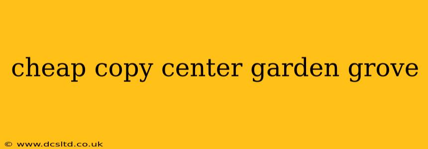 cheap copy center garden grove