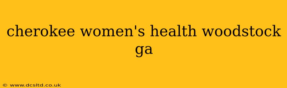 cherokee women's health woodstock ga