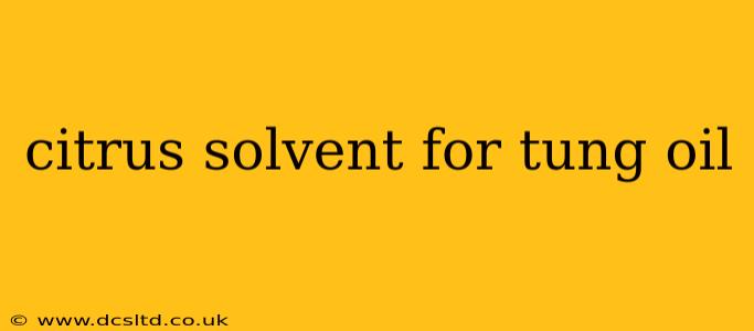 citrus solvent for tung oil