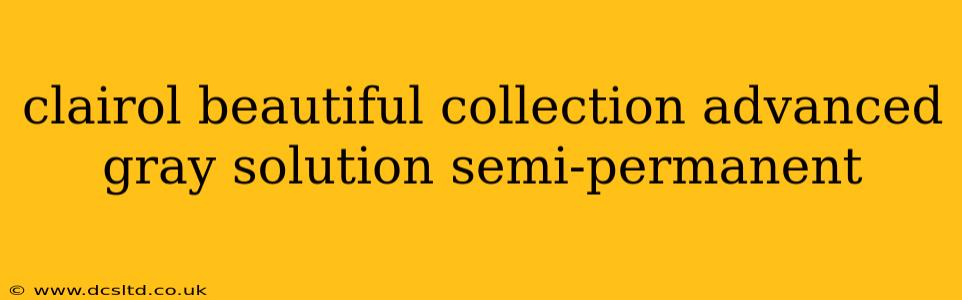 clairol beautiful collection advanced gray solution semi-permanent