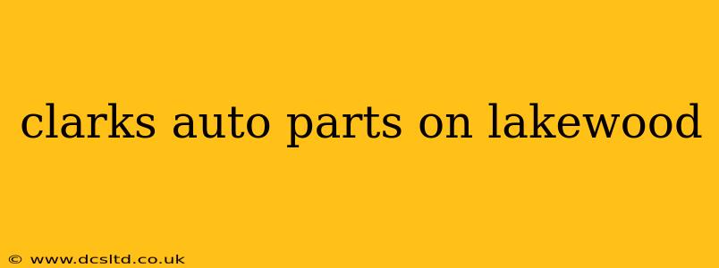 clarks auto parts on lakewood