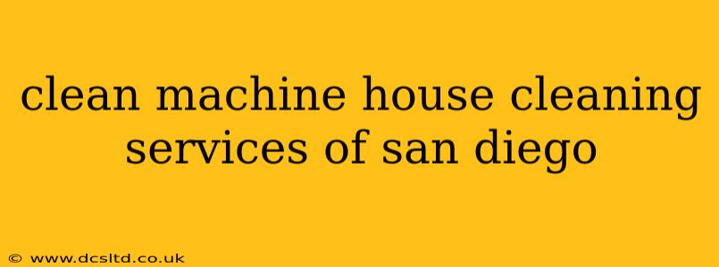 clean machine house cleaning services of san diego