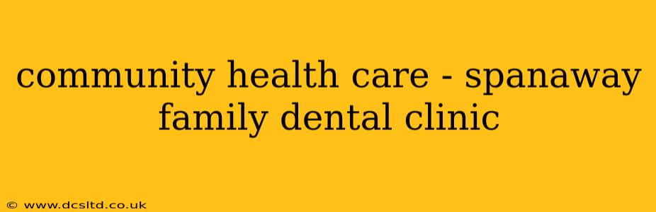community health care - spanaway family dental clinic