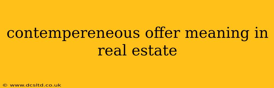 contempereneous offer meaning in real estate