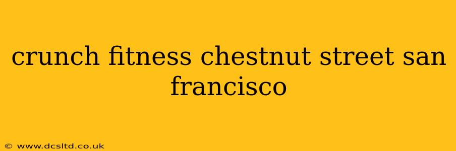 crunch fitness chestnut street san francisco