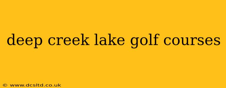 deep creek lake golf courses
