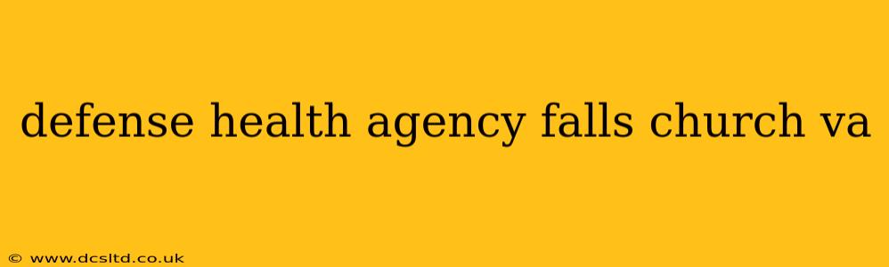 defense health agency falls church va