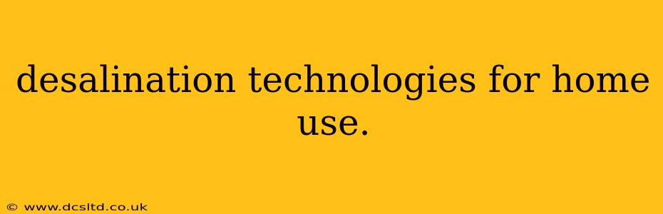 desalination technologies for home use.