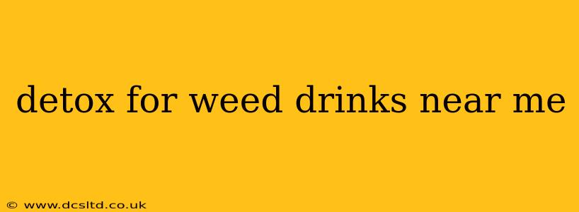 detox for weed drinks near me