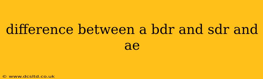 difference between a bdr and sdr and ae