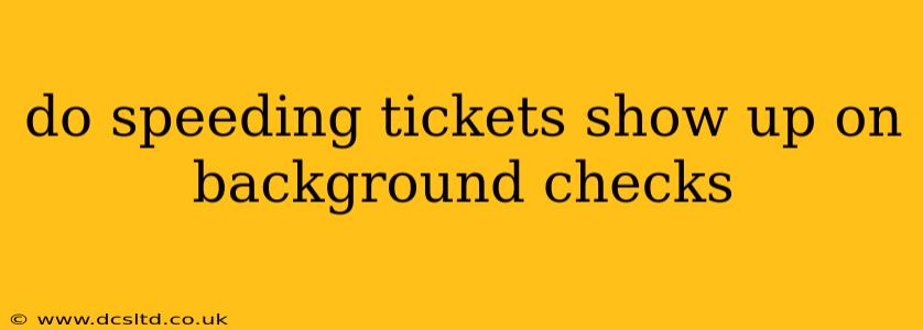 do speeding tickets show up on background checks