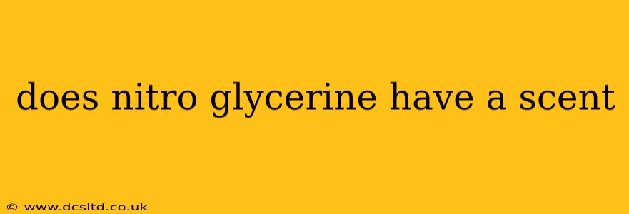 does nitro glycerine have a scent