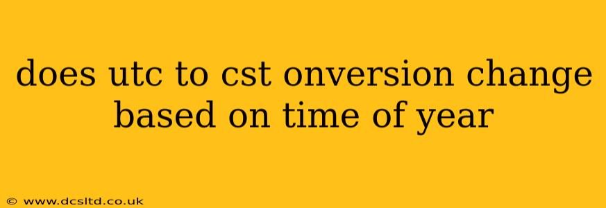 does utc to cst onversion change based on time of year