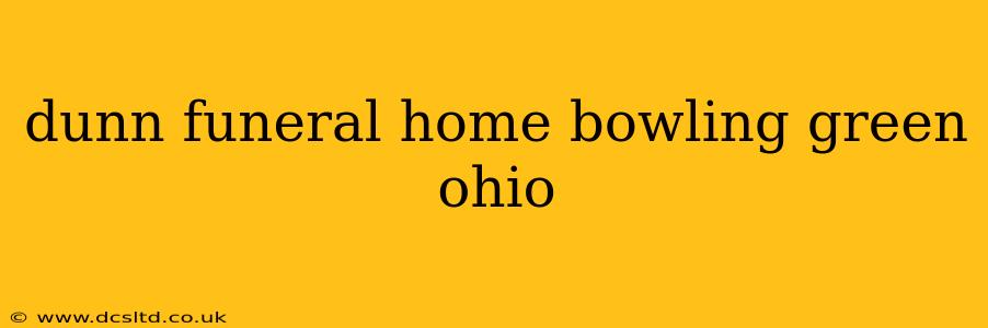 dunn funeral home bowling green ohio