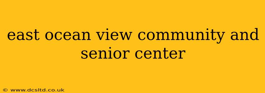 east ocean view community and senior center