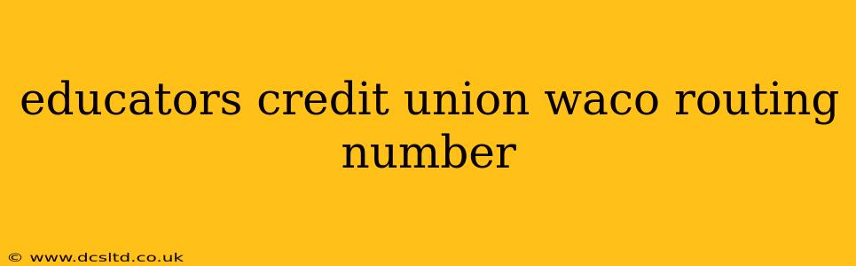 educators credit union waco routing number