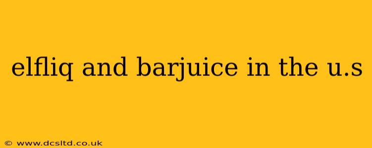 elfliq and barjuice in the u.s
