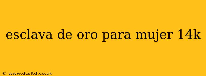 esclava de oro para mujer 14k