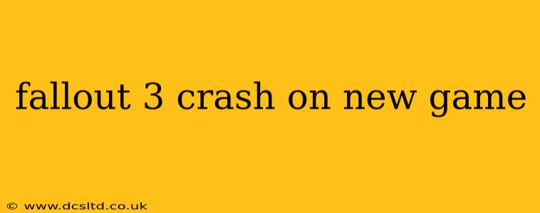 fallout 3 crash on new game