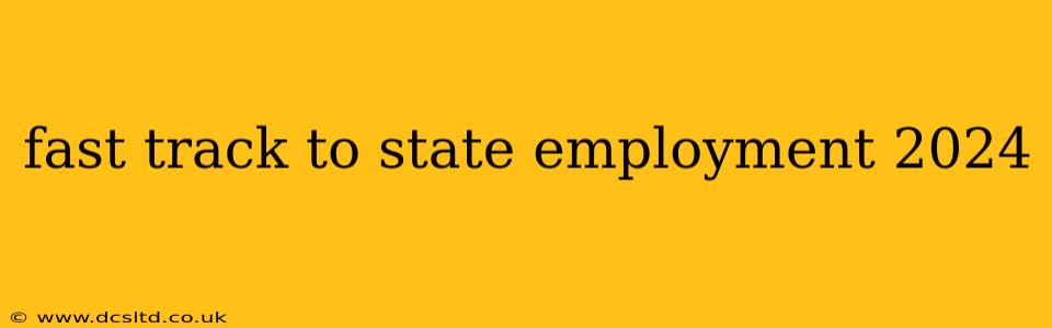 fast track to state employment 2024