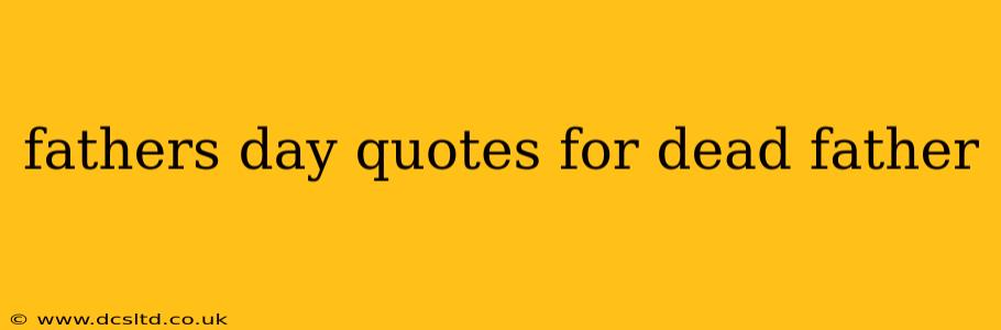fathers day quotes for dead father