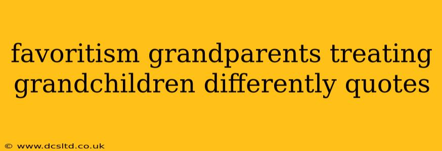 favoritism grandparents treating grandchildren differently quotes
