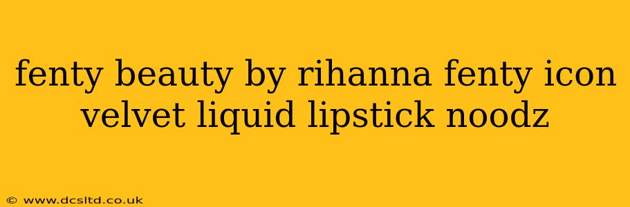 fenty beauty by rihanna fenty icon velvet liquid lipstick noodz