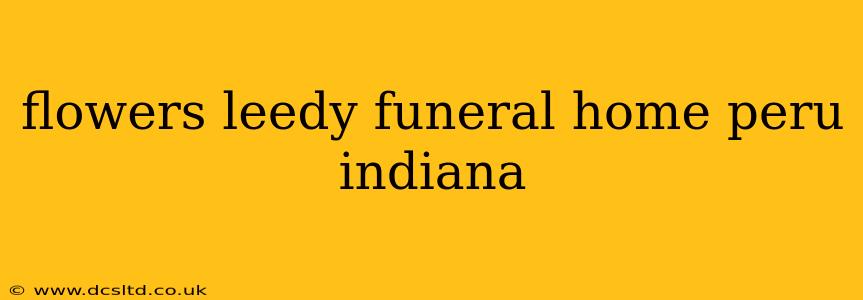 flowers leedy funeral home peru indiana