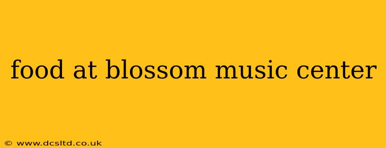 food at blossom music center