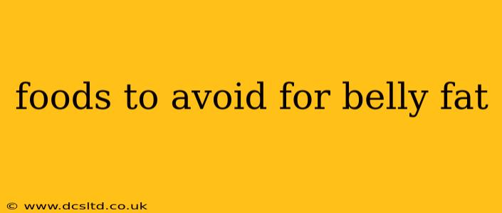 foods to avoid for belly fat