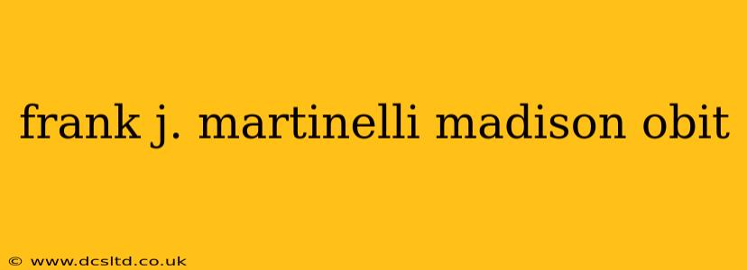 frank j. martinelli madison obit
