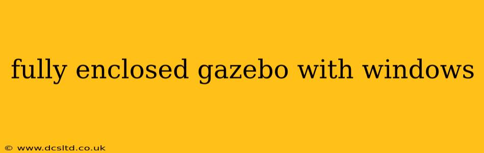 fully enclosed gazebo with windows
