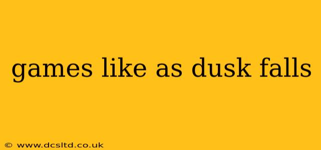 games like as dusk falls