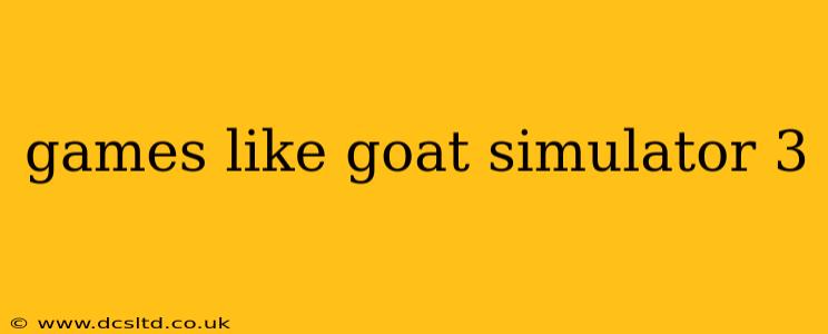 games like goat simulator 3