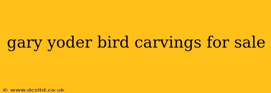 gary yoder bird carvings for sale