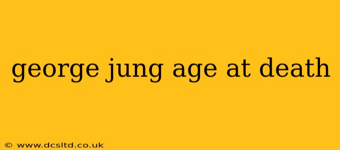george jung age at death