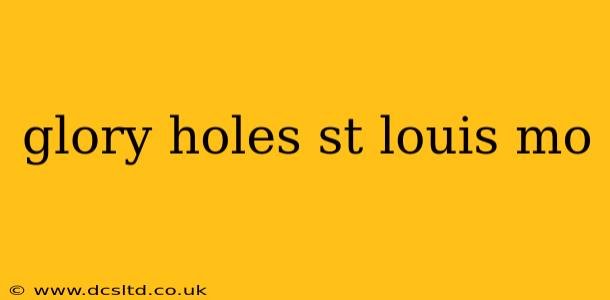 glory holes st louis mo