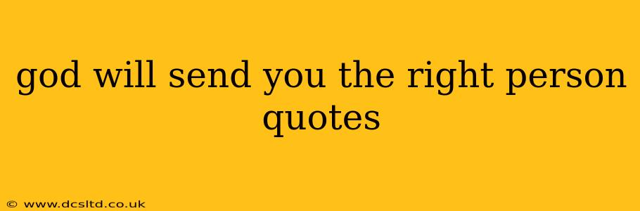 god will send you the right person quotes