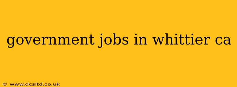 government jobs in whittier ca