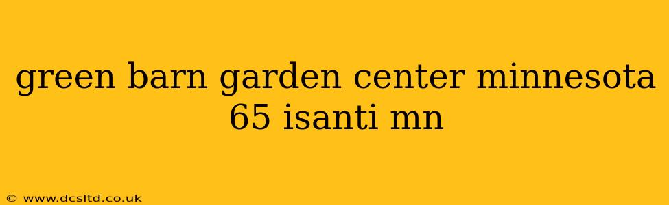green barn garden center minnesota 65 isanti mn