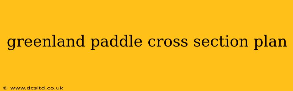 greenland paddle cross section plan