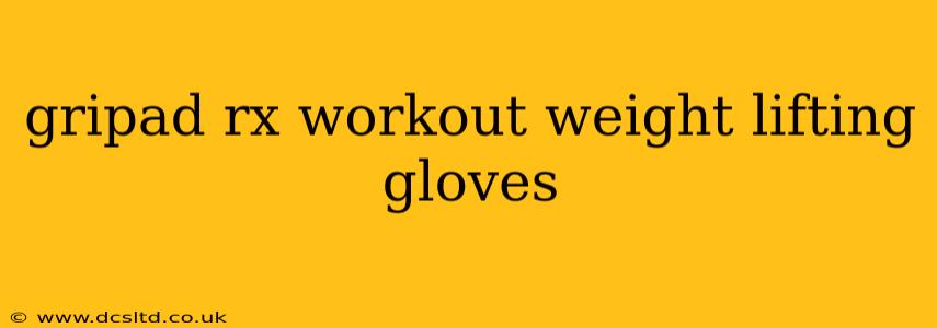 gripad rx workout weight lifting gloves