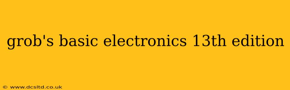 grob's basic electronics 13th edition