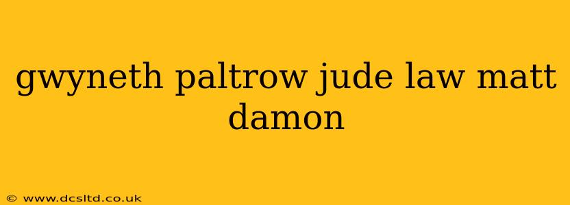 gwyneth paltrow jude law matt damon