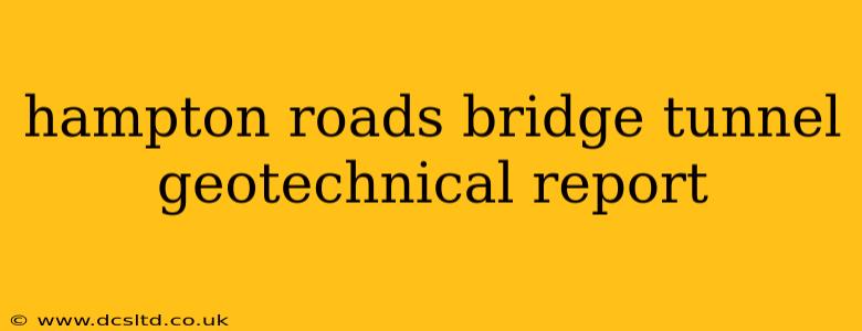 hampton roads bridge tunnel geotechnical report
