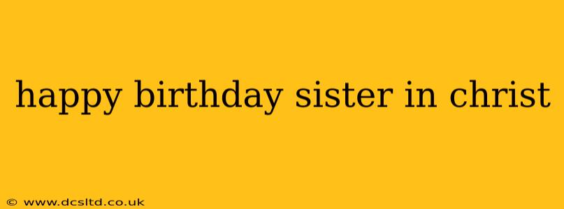 happy birthday sister in christ
