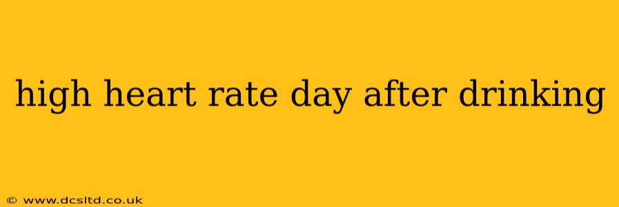 high heart rate day after drinking