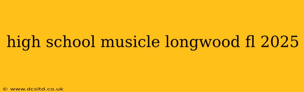 high school musicle longwood fl 2025