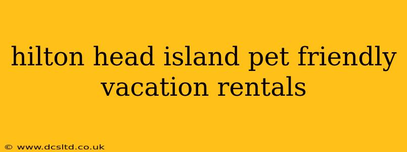hilton head island pet friendly vacation rentals