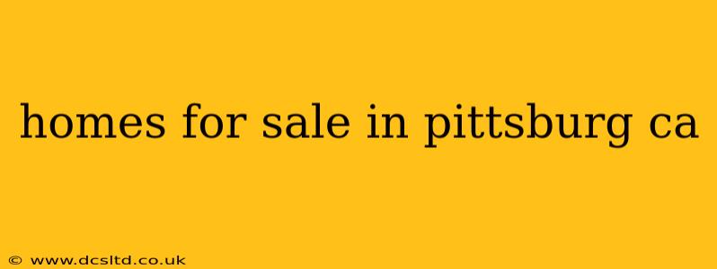 homes for sale in pittsburg ca